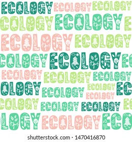 Semless pattern with eco decorative elements (recycle, leaf, sun, green energy) in hand written repeated word ECOLOGY. Green and pink text. Paper or textille design