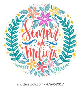 Semper Meliora - Toward better things Latin phrase. Hand drawn lettering design - creative typographic poster for wall decoration, apparel design. Vintage cute vector illustration with quote. 
