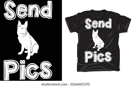 Send Dog Pics T Shirt, Funny Puppy Pet Phone Pictures Joke Tee for Ladies SHIRT