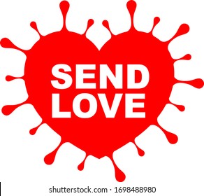 Send love, Positive message forr corona virus outbreak. Stay positive and hopeful together. Viral pandemic support message. Illustration isolated on white background.