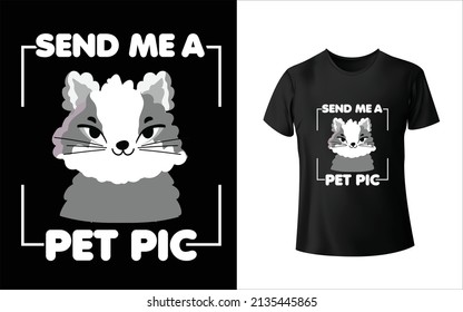 Send Me A Pet Pic T-Shirt Design, Unique, And Colorful Pets T-Shirt Design.