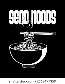 "Send Noods" design featuring a steaming bowl of noodles held with chopsticks. Perfect for food lovers and humor enthusiasts. Perfect for Food Lover.