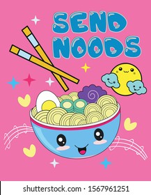 Send Noods. Noodles with kawaii style, perfect for t-shirts print.