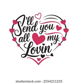 I'll send you all my love typography design, t shirt design