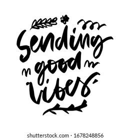 Sending good vibes. Inspirational quotes for your design. Hand lettering illustration