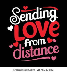 Sending Love From Distance Valentine's T-shirt Design, vector illustration, graphic template, print on demand, textile, retro style, typography, vintage, valentine day tee shirt