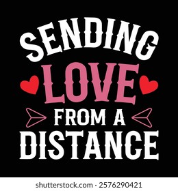 Sending Love From A Distance Valentine's T-shirt Design, vector illustration, graphic template, print on demand, textile, retro style, typography, vintage, eps 10, element, valentine day tee