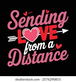 Sending Love From A Distance Valentine's T-shirt Design, vector illustration, graphic template, print on demand, textile, retro style, typography, vintage, eps 10, element, valentine day tee shirt