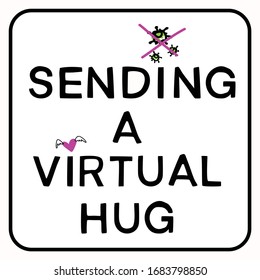 Sending virtual hug corona virus crisis  banner. Defeat covid 19 stay home infographic. Social media love heart banner. Viral pandemic support message. Outreach get through together concept sticker