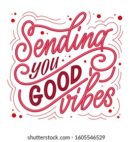 Sending you good vibes - Hand drawn Valentine day calligraphy phrase vector card. Beautiful vector illustration. Romantic lettering.