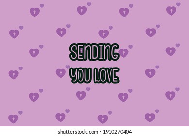 Sending you love.Cute message for Valentine's Day.Colorful vector pattern background design.
