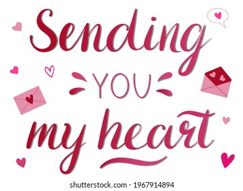 Sending you my heart - vector Inspirational, handwritten quote. Motivation lettering inscription for t-shirt print, bags, card.