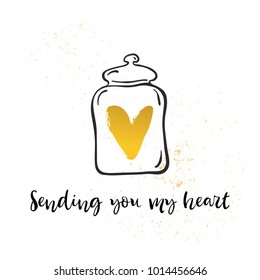 Sending you my love. Heart in jar. Valentines day calligraphy holiday card. Hand drawn design elements. Handwritten modern brush lettering. Vector illustration. Gold texture background.