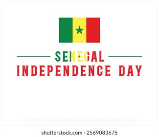 SENEGAL Independence Day vector design on a white background with national flag, Typographic Design of SENEGAL Independence Day, Flag of SENEGAL, Vector design of Senegal national day 