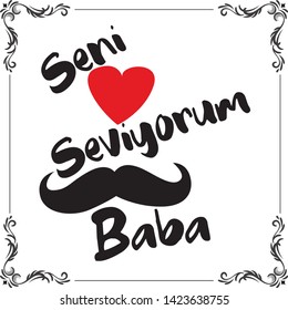 Seni seviyorum baba Translation from turkish: i love you father