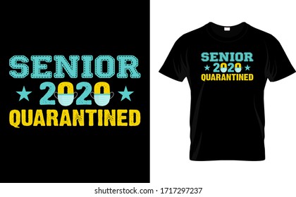 Senior 2020 Quarantined-Quarantine T Shirt Design Template Vector