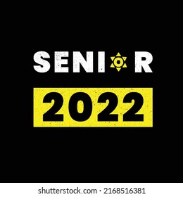 senior 2022 . typography for t shirt design, tee print, applique, fashion slogan, badge, label clothing, jeans, or other printing products. Vector illustration