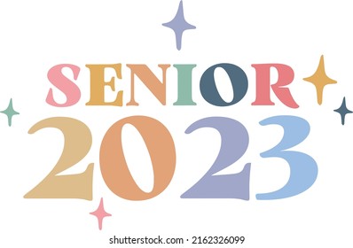 Senior 2023, Senior Class of 2023 for greeting, invitation card. Text for graduation design, congratulation event, T-shirt, party, high school or college graduate.