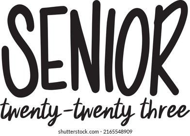 Senior 2023, Twenty Twenty Three  Text for graduation design for greeting, invitation card. congratulation event, T-shirt, party, high school or college graduate.