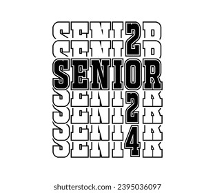 Senior 2024. Class Of 2024 For Greeting, Congratulation Event, Text For Graduation Design, T-shirt Design, High School Or College Graduate