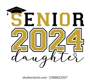 Senior 2024 Daughter T-shirt, Senior Class T-shirt, Graduate Shirt, Graduate Saying, High School Shirt, University T-shirt, Class of 2024, Last Day Of School, Cut File For Cricut And Silhouette