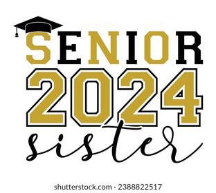 Senior 2024 Sister T-shirt, Senior Class T-shirt, Graduate Shirt, Graduate Saying, High School Shirt, University T-shirt, Class of 2024, Last Day Of School, Cut File For Cricut And Silhouette