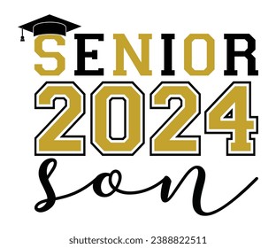 Senior 2024 Son T-shirt, Senior Class T-shirt, Graduate Shirt, Graduate Saying, High School Shirt, University T-shirt, Class of 2024, Last Day Of School, Cut File For Cricut And Silhouette