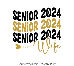 Senior 2024 T-shirt, Senior Class T-shirt, Graduate Shirt, Graduate Saying, High School Shirt, University T-shirt, Class of 2024, Last Day Of School, Cut File For Cricut And Silhouette