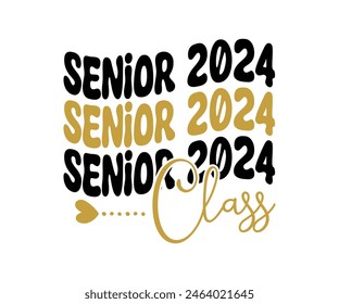 Senior 2024 T-shirt, Senior Class T-shirt, Graduate Shirt, Graduate Saying, High School Shirt, University T-shirt, Class of 2024, Last Day Of School, Cut File For Cricut And Silhouette