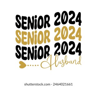 Senior 2024 T-shirt, Senior Class T-shirt, Graduate Shirt, Graduate Saying, High School Shirt, University T-shirt, Class of 2024, Last Day Of School, Cut File For Cricut And Silhouette