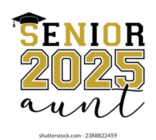 Senior 2025 Aunt T-shirt, Senior Class T-shirt, Graduate Shirt, Graduate Saying, High School Shirt, University T-shirt, Class of 2024, Last Day Of School, Cut File For Cricut And Silhouette