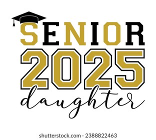 Senior 2025 Daughter T-shirt, Senior Class T-shirt, Graduate Shirt, Graduate Saying, High School Shirt, University T-shirt, Class of 2024, Last Day Of School, Cut File For Cricut And Silhouette