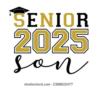 Senior 2025 Son T-shirt, Senior Class T-shirt, Graduate Shirt, Graduate Saying, High School Shirt, University T-shirt, Class of 2024, Last Day Of School, Cut File For Cricut And Silhouette