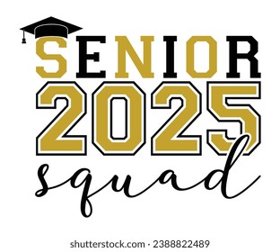 Senior 2025 Squad T-shirt, Senior Class T-shirt, Graduate Shirt, Graduate Saying, High School Shirt, University T-shirt, Class of 2024, Last Day Of School, Cut File For Cricut And Silhouette