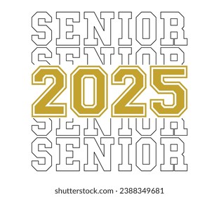 Senior 2025 T-shirt, Senior Class T-shirt, Graduate Shirt, Graduate Saying, High School Shirt, University T-shirt, Class of 2024, Last Day Of School, Cut File For Cricut And Silhouette