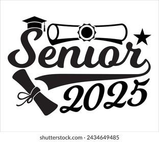 Senior 2025 T-shirt, Senior 2025 Svg,graduation Gifts, graduation T-shirt, Senior Year Party, Senior Vibes Svg,Graduation Cap, cut File For Cricut