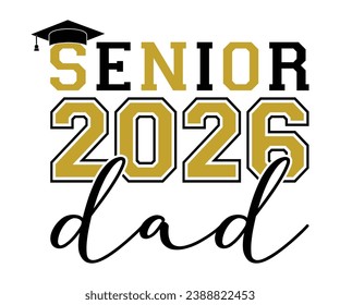 Senior 2026 Dad T-shirt, Senior Class T-shirt, Graduate Shirt, Graduate Saying, High School Shirt, University T-shirt, Class of 2024, Last Day Of School, Cut File For Cricut And Silhouette