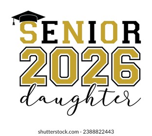 Senior 2026 Daughter T-shirt, Senior Class T-shirt, Graduate Shirt, Graduate Saying, High School Shirt, University T-shirt, Class of 2024, Last Day Of School, Cut File For Cricut And Silhouette