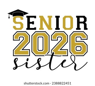 Senior 2026 Sister T-shirt, Senior Class T-shirt, Graduate Shirt, Graduate Saying, High School Shirt, University T-shirt, Class of 2024, Last Day Of School, Cut File For Cricut And Silhouette