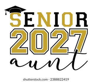 Senior 2027 Aunt T-shirt, Senior Class T-shirt, Graduate Shirt, Graduate Saying, High School Shirt, University T-shirt, Class of 2024, Last Day Of School, Cut File For Cricut And Silhouette