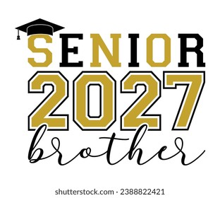 Senior 2027 Brother T-shirt, Senior Class T-shirt, Graduate Shirt, Graduate Saying, High School Shirt, University T-shirt, Class of 2024, Last Day Of School, Cut File For Cricut And Silhouette