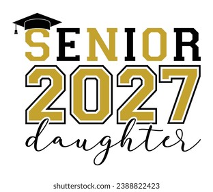 Senior 2027 Daughter T-shirt, Senior Class T-shirt, Graduate Shirt, Graduate Saying, High School Shirt, University T-shirt, Class of 2024, Last Day Of School, Cut File For Cricut And Silhouette