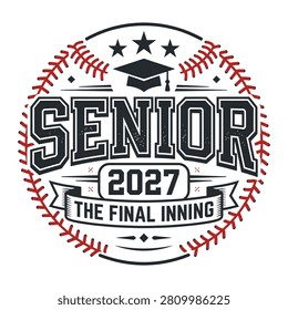 Senior 2027 The Final Inning Baseball Graduation Typography Design with Graduation Cap and Varsity Lettering