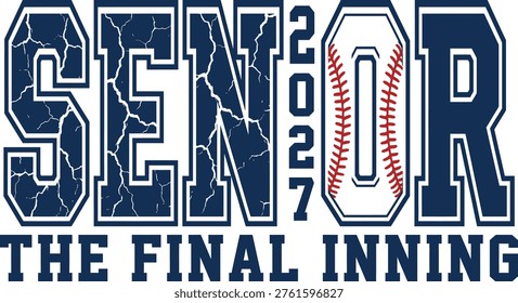 Senior 2027 The Final Inning - Bold Cracked Collegiate Baseball Sports Graduation Quote Vector Design Illustration