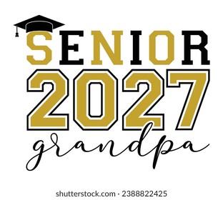 Senior 2027 Grandpa T-shirt, Senior Class T-shirt, Graduate Shirt, Graduate Saying, High School Shirt, University T-shirt, Class of 2024, Last Day Of School, Cut File For Cricut And Silhouette