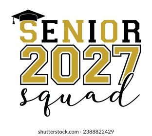 Senior 2027 Squad T-shirt, Senior Class T-shirt, Graduate Shirt, Graduate Saying, High School Shirt, University T-shirt, Class of 2024, Last Day Of School, Cut File For Cricut And Silhouette