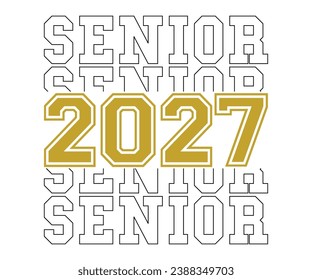 Senior 2027 T-shirt, Senior Class T-shirt, Graduate Shirt, Graduate Saying, High School Shirt, University T-shirt, Class of 2024, Last Day Of School, Cut File For Cricut And Silhouette