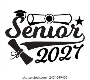 Senior 2027 T-shirt, Senior 2027 Svg,graduation Gifts, graduation T-shirt, Senior Year Party, Senior Vibes Svg,Graduation Cap, cut File For Cricut