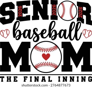 Senior Baseball Mom 2026 The Final Inning Typography T-Shirt Design with Baseball and Heart Elements