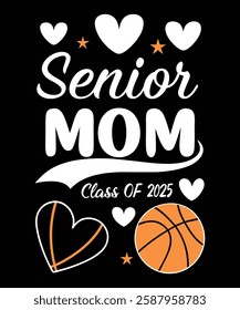 Senior basketball mom Class of 2025 for t-shirt design.